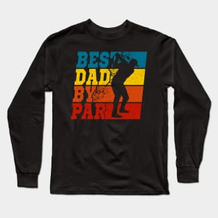 Best Dad By Par Golf Father Gift Long Sleeve T-Shirt